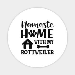 Rottweiler Dog - Namaste home with my rottweiler Magnet